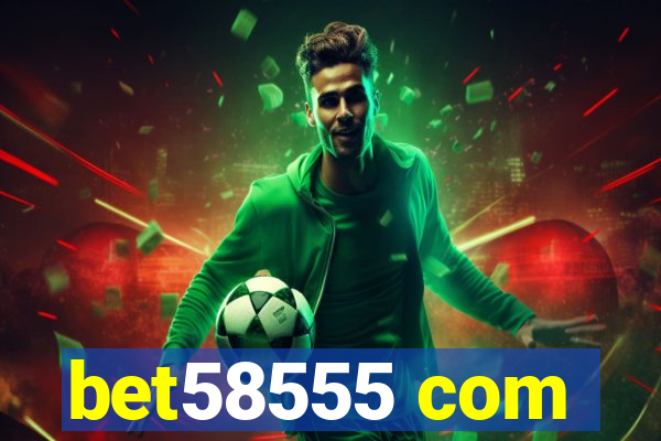 bet58555 com